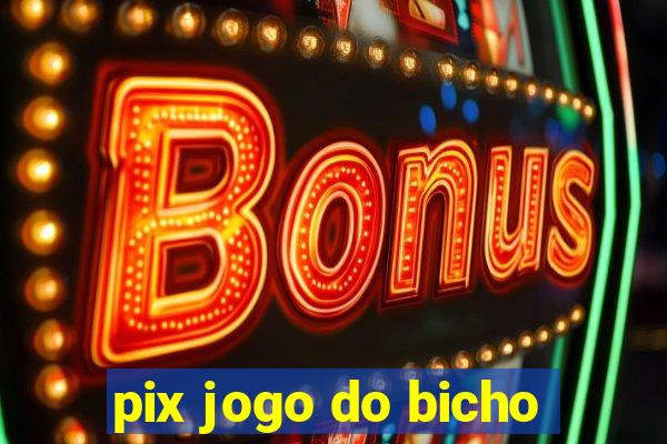 pix jogo do bicho